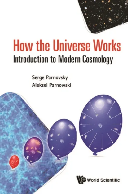 How The Universe Works: Introduction To Modern Cosmology