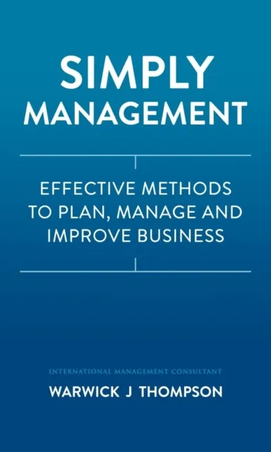 Simply Management: Effective Methods to Plan, Manage, and Improve Businesses