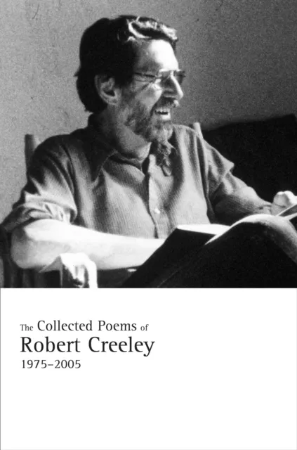 Collected Poems of Robert Creeley, 1975-2005