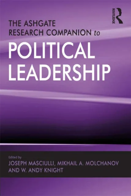 Ashgate Research Companion to Political Leadership