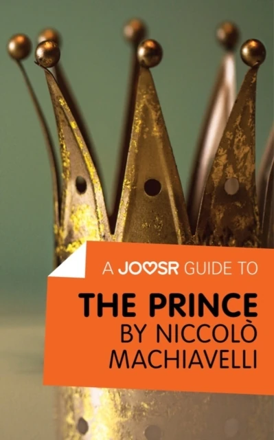Joosr Guide to... The Prince by Niccolo Machiavelli