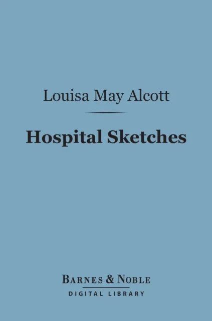 Hospital Sketches (Barnes & Noble Digital Library)