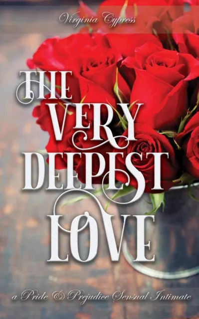 Very Deepest Love: A Pride and Prejudice Sensual Intimate