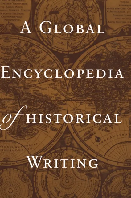 Global Encyclopedia of Historical Writing, Volume 2