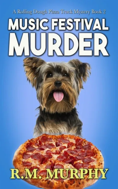 Music Festival Murder (A Rolling Dough Pizza Truck Mystery Book 2)