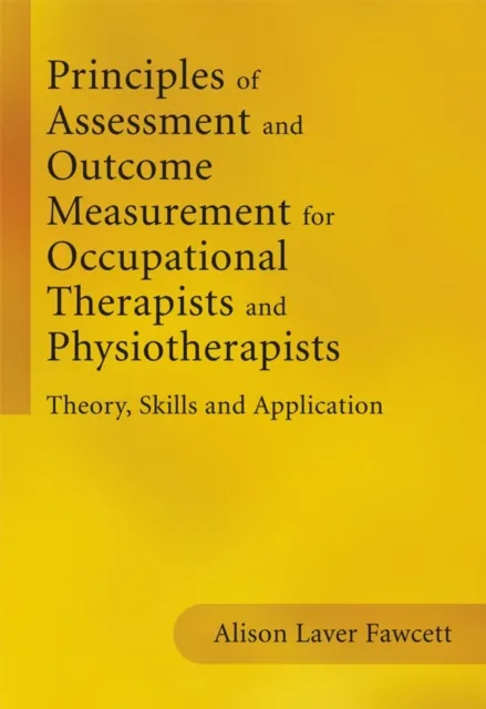 Principles of Assessment and Outcome Measurement for Occupational Therapists and Physiotherapists