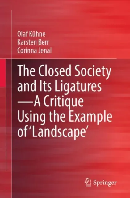 Closed Society and Its Ligatures-A Critique Using the Example of 'Landscape'