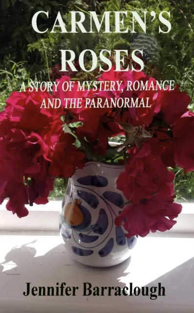 Carmen's Roses: A Story of Mystery, Romance and the Paranormal