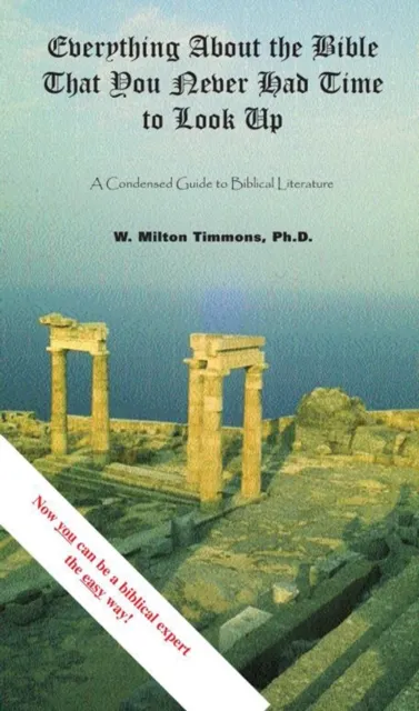 Everything About the Bible That You Never Had Time to Look Up