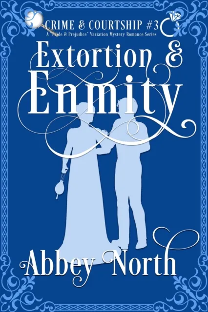 Extortion & Enmity: A Pride & Prejudice Variation Mystery Romance