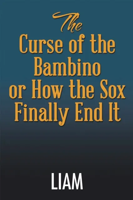 Curse of the Bambino or How the Sox Finally End It