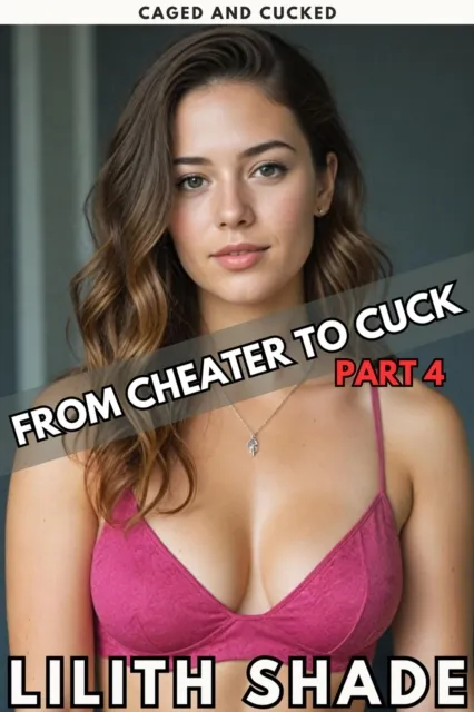 From Cheater to Cuck Part 4