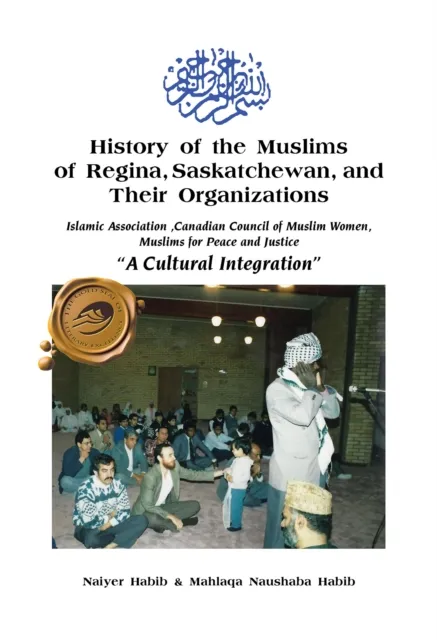 History of the Muslims of Regina, Saskatchewan, and Their Organizations
