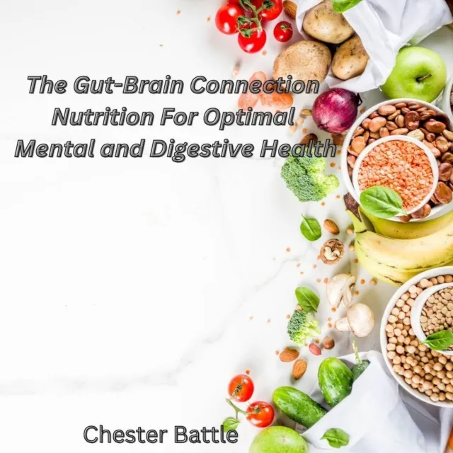 Gut Brain Connection: Nutrition for Optimal Mental and Digestive Health