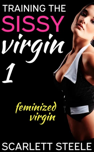 Training the Sissy Virgin - Feminized Virgin