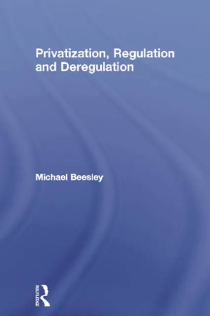 Privatization, Regulation and Deregulation