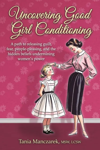 Uncovering Good Girl Conditioning