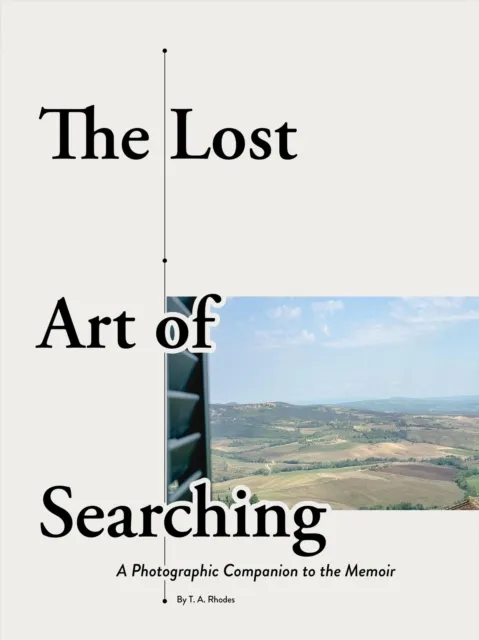 Lost Art of Searching: A Photographic Companion to the Memoir