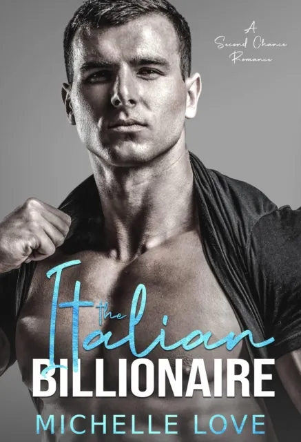 Italian Billionaire: A Second Chance Romance