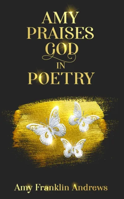 AMY PRAISES GOD IN POETRY