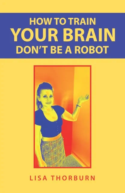 How to Train Your Brain Don't Be a Robot