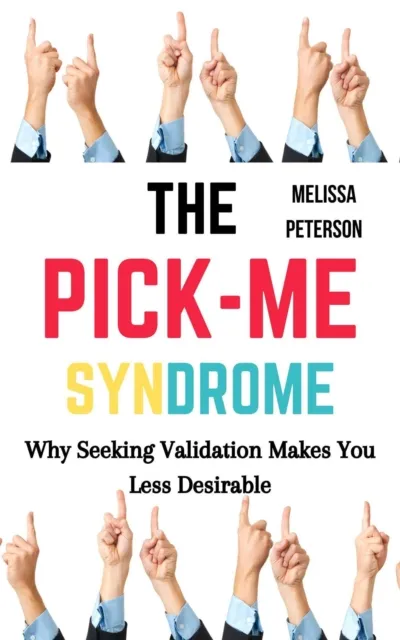 Pick-Me Syndrome: Why Seeking Validation Makes You Less Desirable