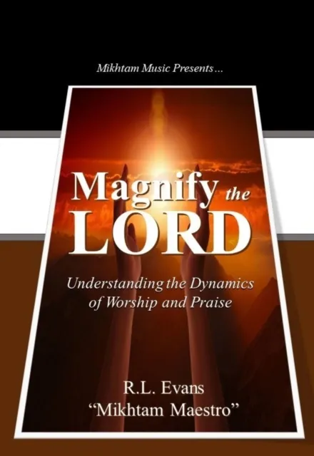 Magnify the Lord: Understanding the Dynamics of Worship and Praise