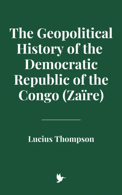 Geopolitical History of the Democratic Republic of the Congo (Zaire)
