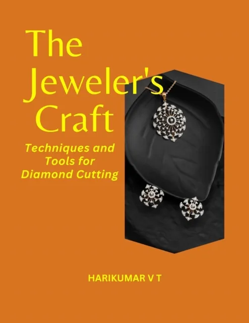 Jeweler's Craft: Techniques and Tools for Diamond Cutting