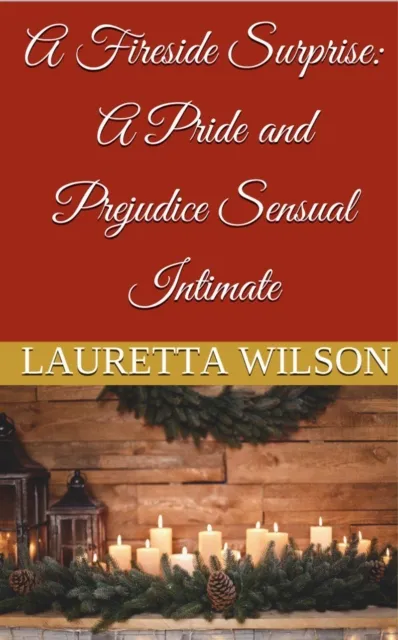 Fireside Surprise: A Pride and Prejudice Sensual Intimate