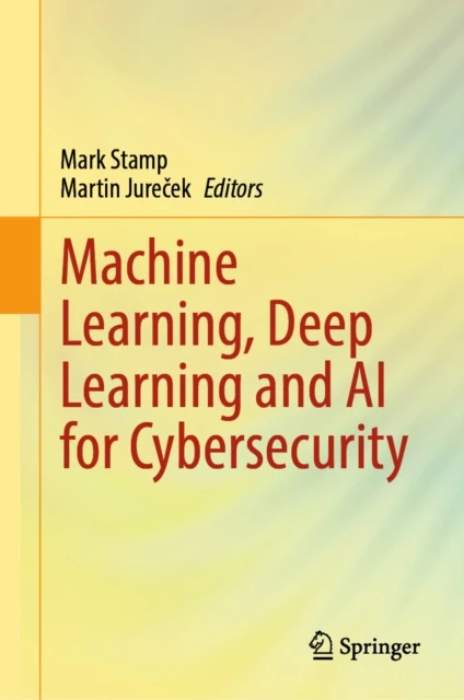 Machine Learning, Deep Learning and AI for Cybersecurity