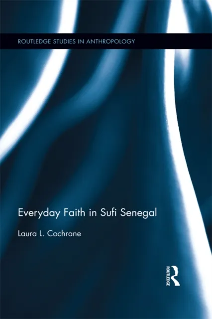 Everyday Faith in Sufi Senegal