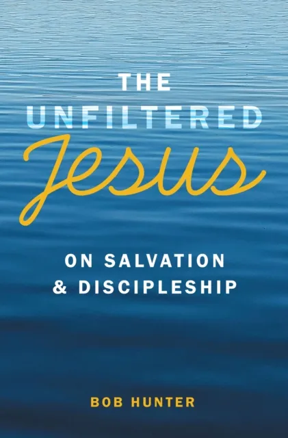 Unfiltered Jesus on Salvation & Discipleship