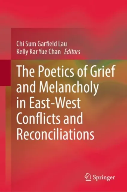 Poetics of Grief and Melancholy in East-West Conflicts and Reconciliations