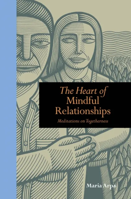 The Heart of Mindful Relationships : Meditations on Togetherness