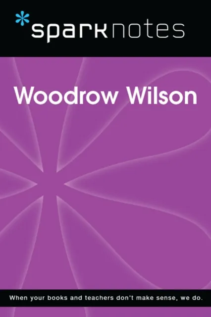 Woodrow Wilson (SparkNotes Biography Guide)