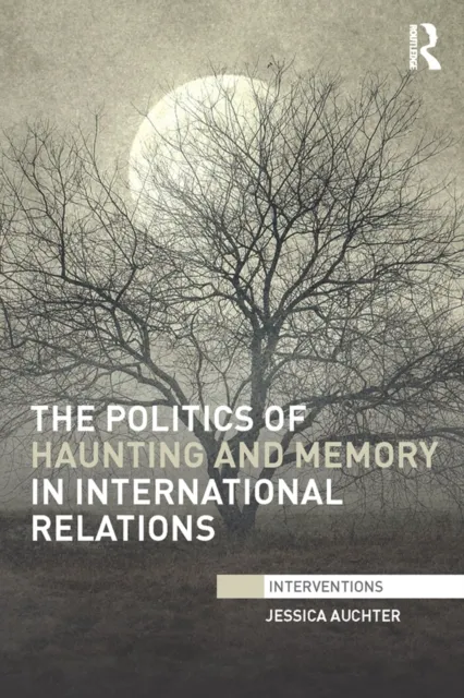 Politics of Haunting and Memory in International Relations