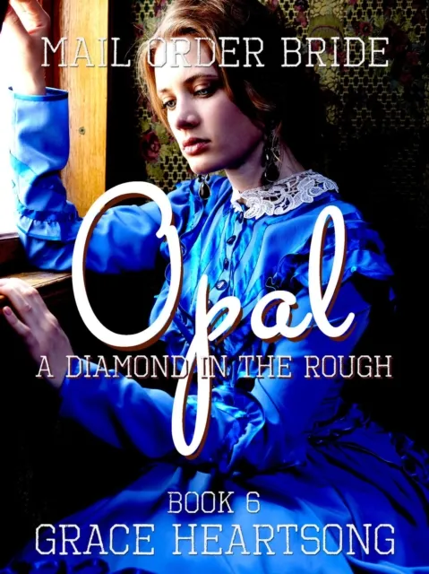 Mail Order Bride: Opal - A Diamond In The Rough