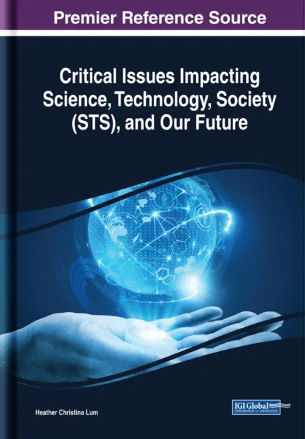 Critical Issues Impacting Science, Technology, Society (STS), and Our Future