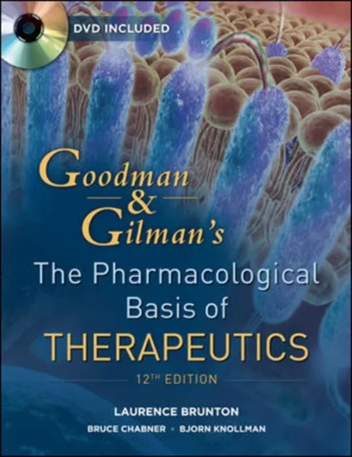 Goodman and Gilman's The Pharmacological Basis of Therapeutics, Twelfth Edition