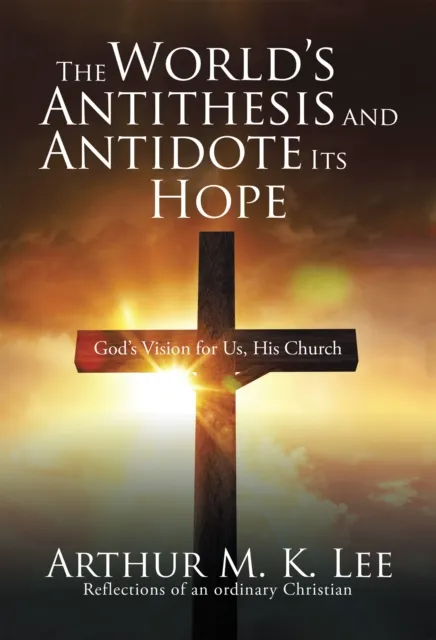 World's Antithesis and Antidote Its Hope