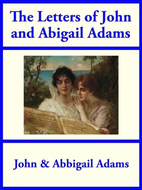 Letters of John and Abigail Adams