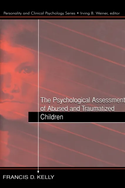 Psychological Assessment of Abused and Traumatized Children