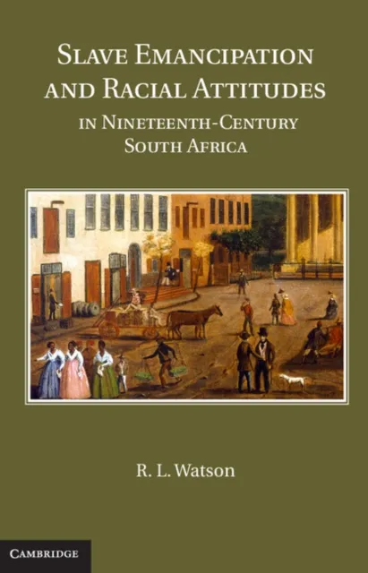Slave Emancipation and Racial Attitudes in Nineteenth-Century South Africa