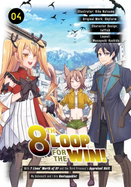 8th Loop for the Win! With Seven Lives' Worth of XP and the Third Princesss Appraisal Skill, My Behemoth and I Are Unstoppable! (Manga): Volume 4