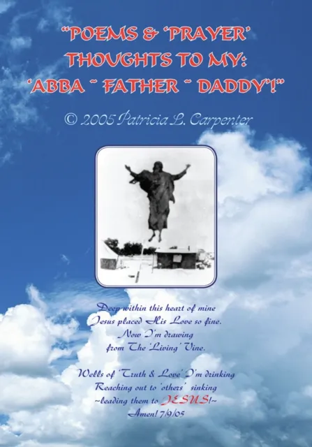 Poems & 'Prayer' Thoughts to My: 'Abba ~ Father ~ Daddy'!