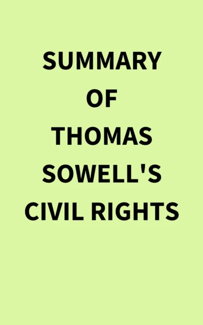 Summary of Thomas Sowell's Civil Rights