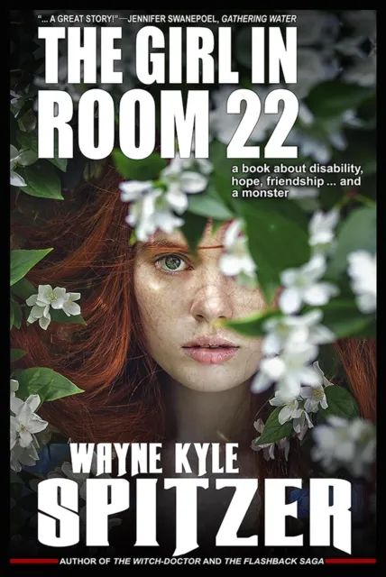 Girl in Room 22: A Book About Disability, Hope, Friendship ... and a monster