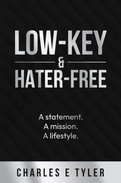 Low-Key & Hater-Free: A statement. A mission. A lifestyle.