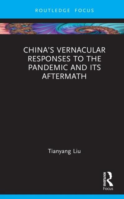 China's Vernacular Responses to the Pandemic and Its Aftermath